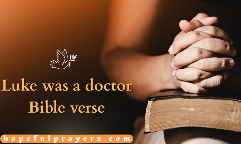 Luke was a doctor Bible verse