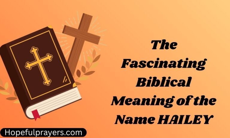 The Fascinating Biblical Meaning of the Name HAILEY