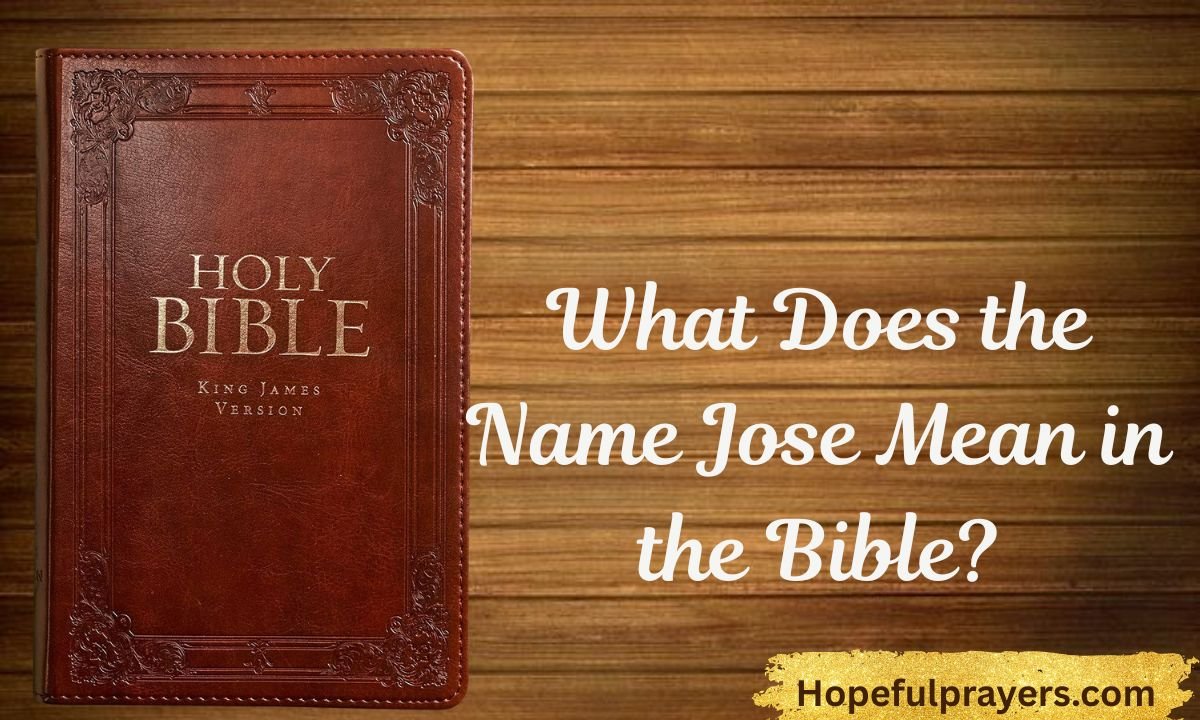 Name Jose What Does the Name Jose Mean in the Bible? 2026